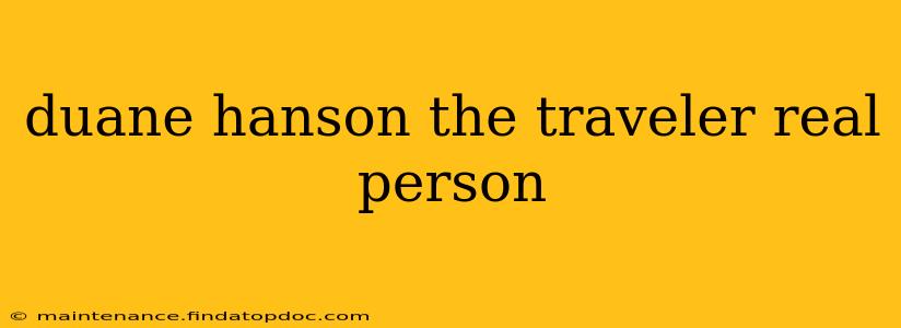 duane hanson the traveler real person