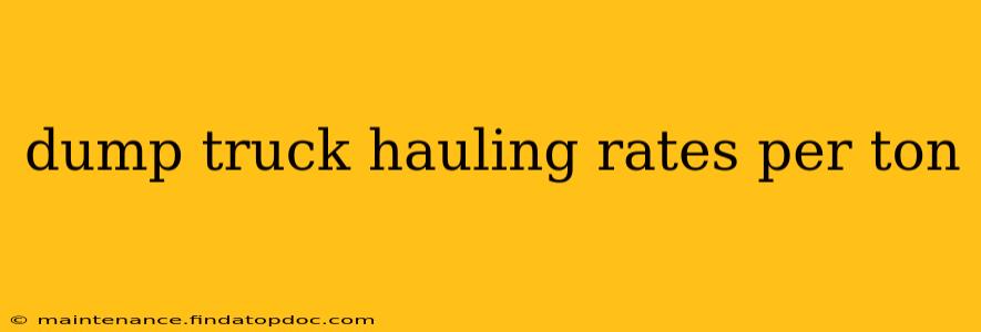 dump truck hauling rates per ton