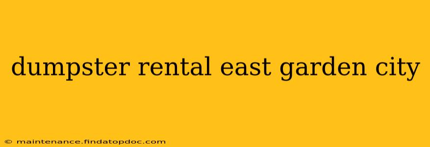 dumpster rental east garden city
