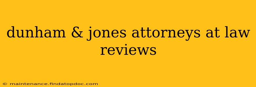 dunham & jones attorneys at law reviews