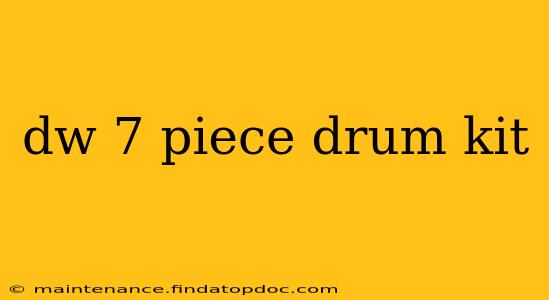 dw 7 piece drum kit