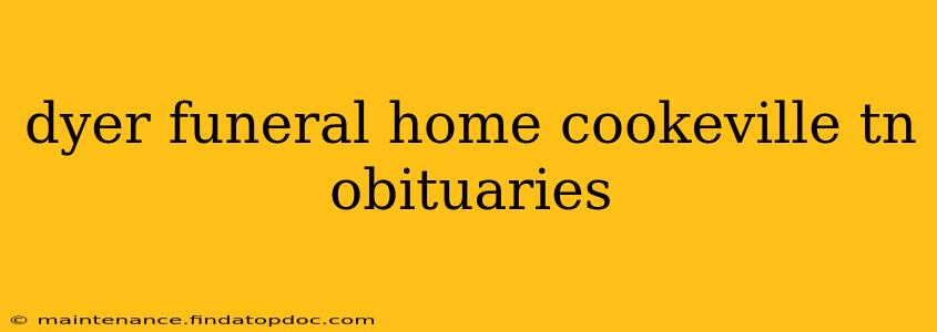 dyer funeral home cookeville tn obituaries