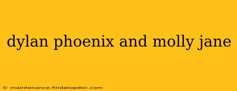 dylan phoenix and molly jane
