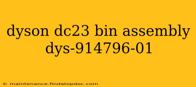 dyson dc23 bin assembly dys-914796-01