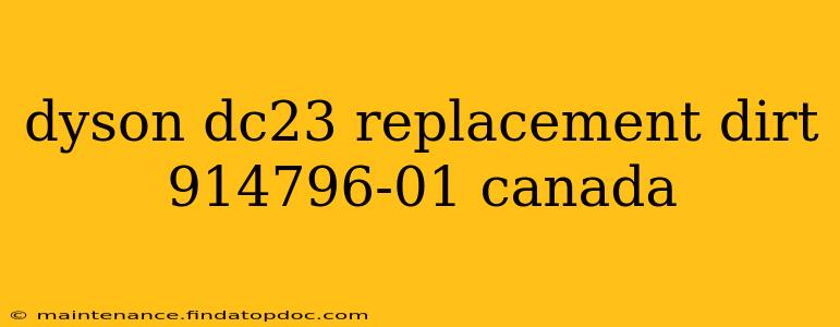 dyson dc23 replacement dirt 914796-01 canada