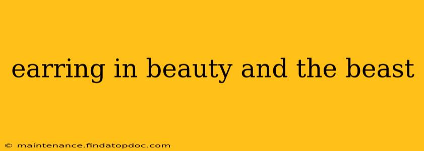 earring in beauty and the beast