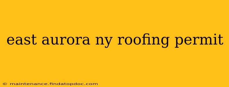 east aurora ny roofing permit