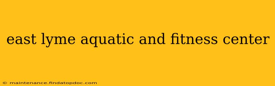 east lyme aquatic and fitness center