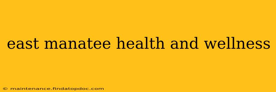 east manatee health and wellness