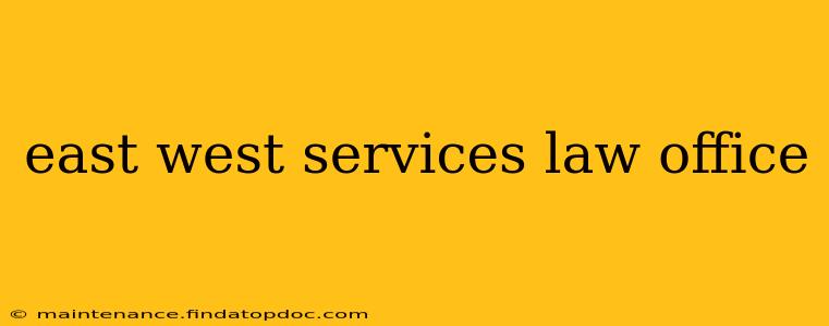 east west services law office
