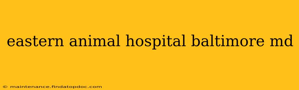 eastern animal hospital baltimore md
