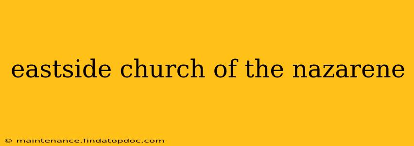 eastside church of the nazarene