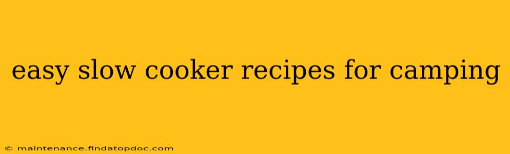 easy slow cooker recipes for camping
