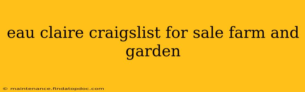 eau claire craigslist for sale farm and garden