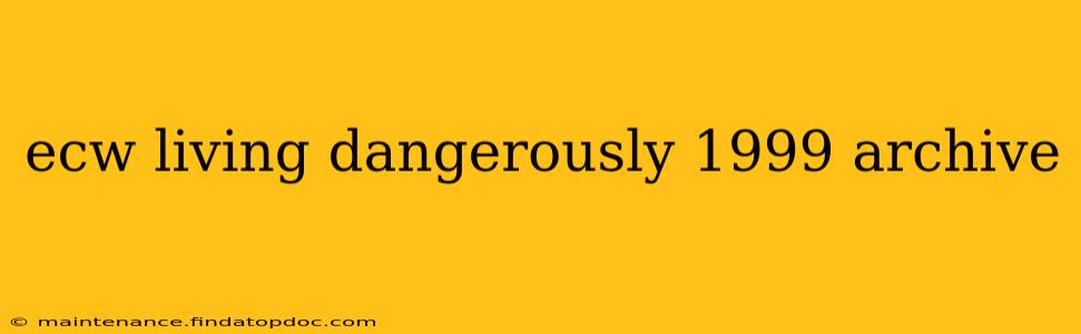 ecw living dangerously 1999 archive