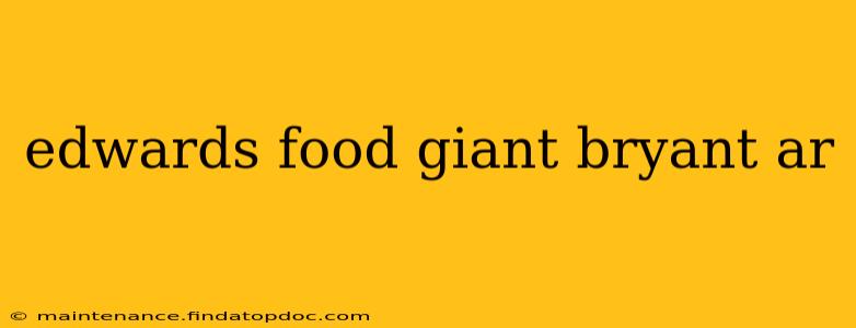 edwards food giant bryant ar