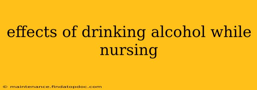 effects of drinking alcohol while nursing