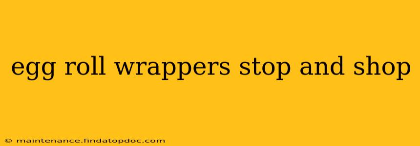 egg roll wrappers stop and shop