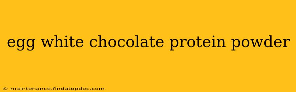 egg white chocolate protein powder