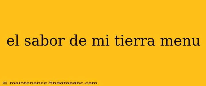 el sabor de mi tierra menu