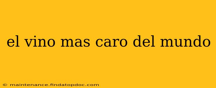 el vino mas caro del mundo