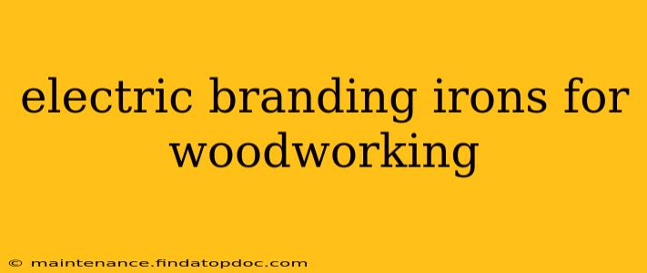 electric branding irons for woodworking