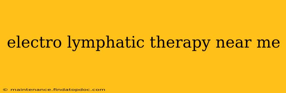 electro lymphatic therapy near me