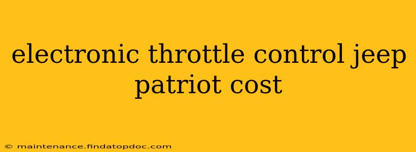 electronic throttle control jeep patriot cost