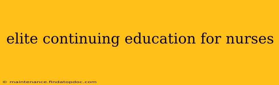 elite continuing education for nurses