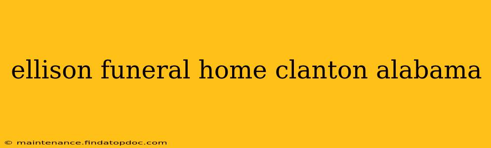 ellison funeral home clanton alabama