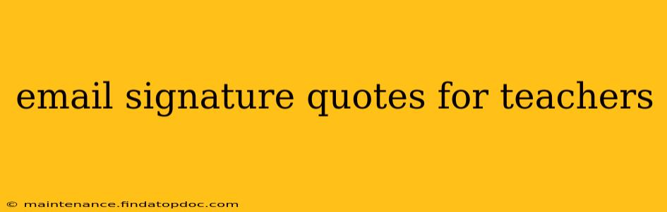 email signature quotes for teachers