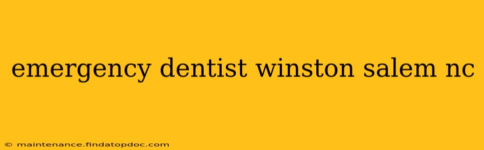 emergency dentist winston salem nc