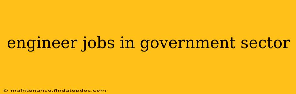 engineer jobs in government sector