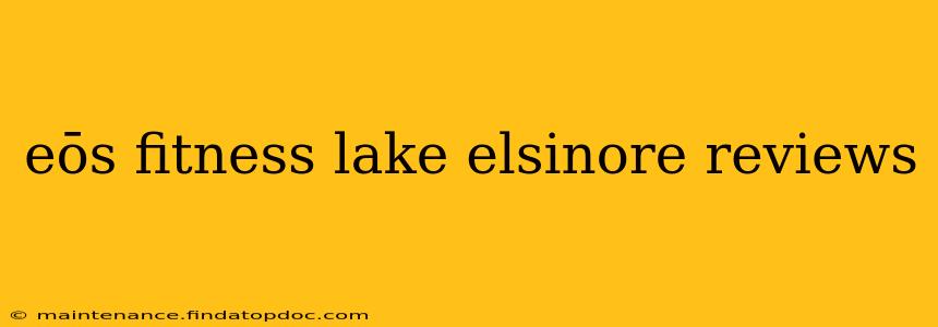 eōs fitness lake elsinore reviews