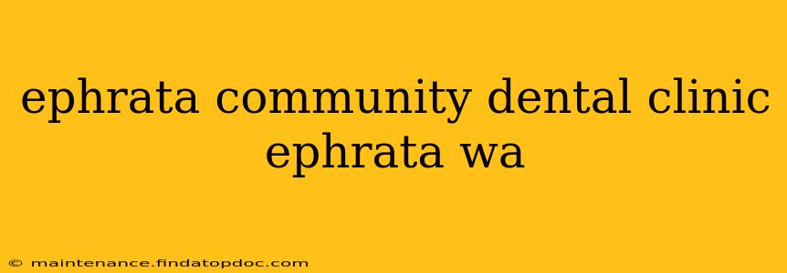 ephrata community dental clinic ephrata wa