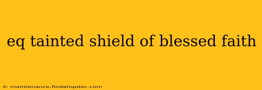 eq tainted shield of blessed faith