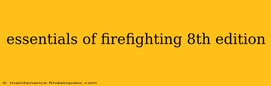 essentials of firefighting 8th edition