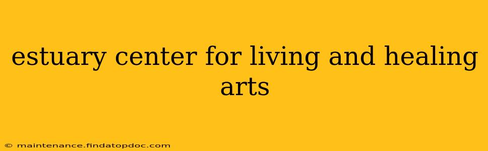 estuary center for living and healing arts