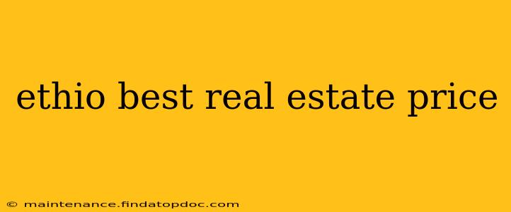 ethio best real estate price