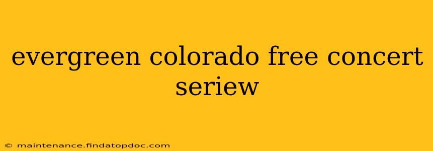 evergreen colorado free concert seriew