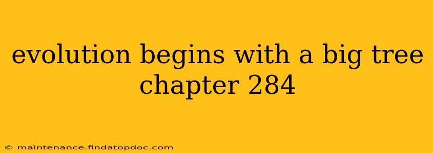 evolution begins with a big tree chapter 284