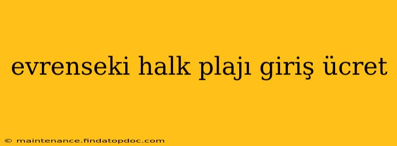evrenseki halk plajı giriş ücret