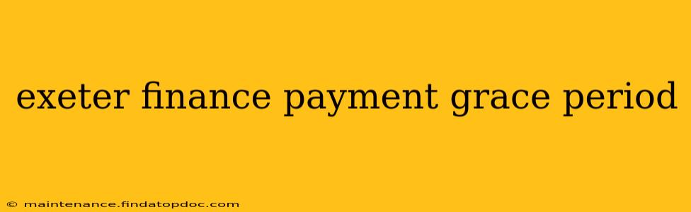 exeter finance payment grace period