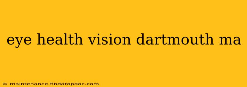 eye health vision dartmouth ma