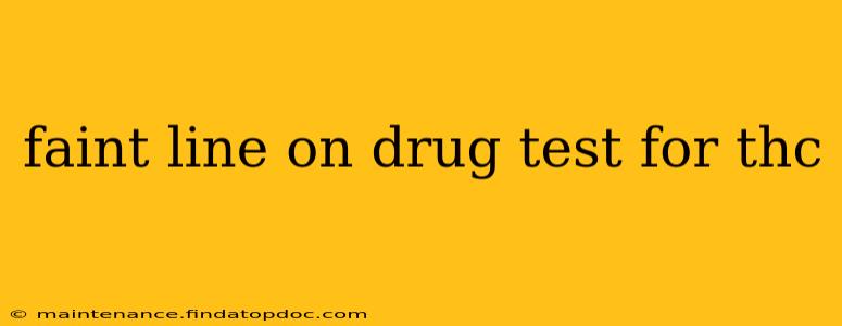faint line on drug test for thc