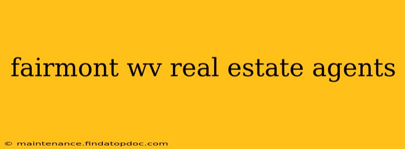 fairmont wv real estate agents