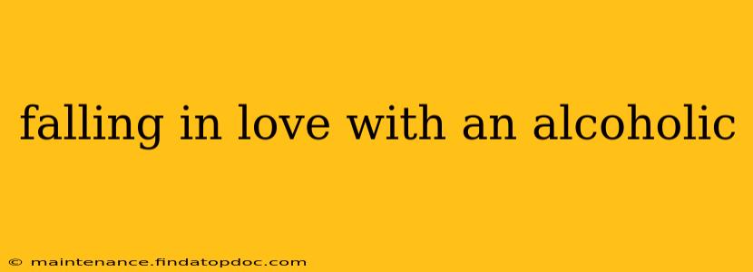 falling in love with an alcoholic