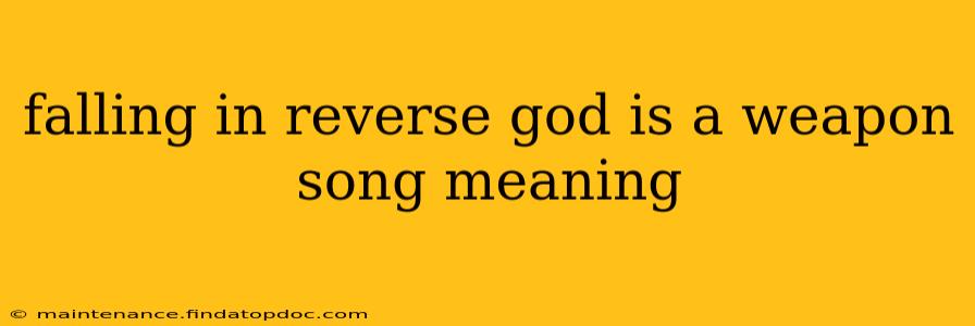 falling in reverse god is a weapon song meaning