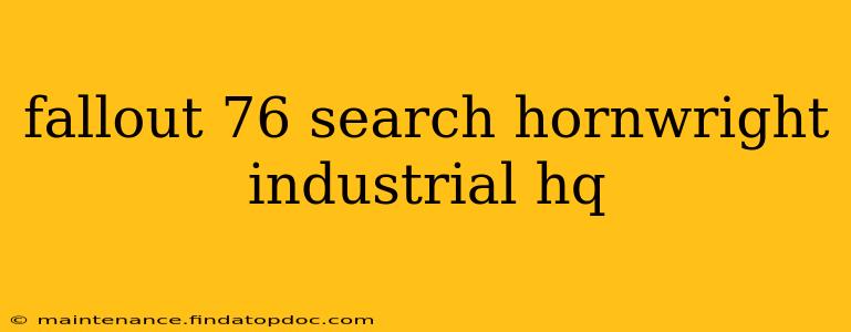 fallout 76 search hornwright industrial hq