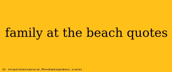 family at the beach quotes